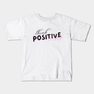 Think Positive Kids T-Shirt